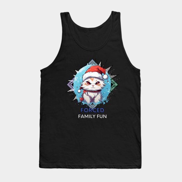 Forced Family Fun - Sarcastic Quote - Christmas Cat - Funny Quote Tank Top by MaystarUniverse